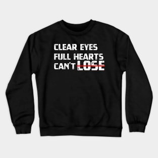 Clear Eyes Full Hearts Cant Lose Crewneck Sweatshirt